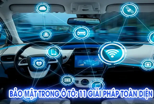 Bảo Mật Trong Ô Tô: 11 Giải Pháp Toàn Diện