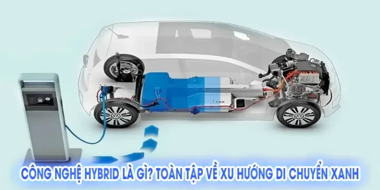 Công Nghệ Hybrid Là Gì? Toàn Tập Về Xu Hướng Di Chuyển Xanh