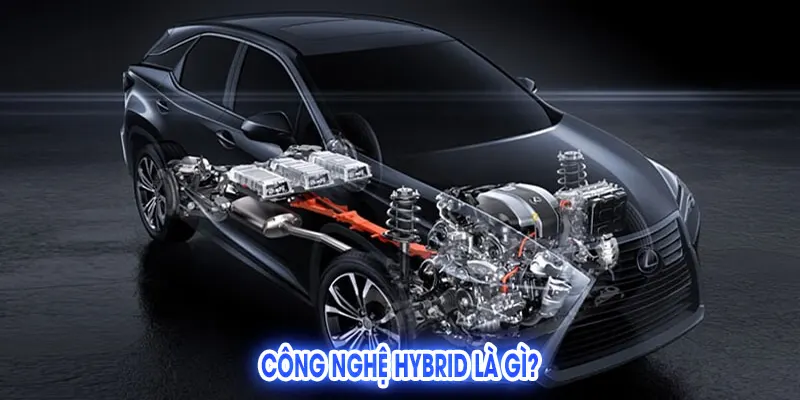 Công Nghệ Hybrid Là Gì? Toàn Tập Về Xu Hướng Di Chuyển Xanh
